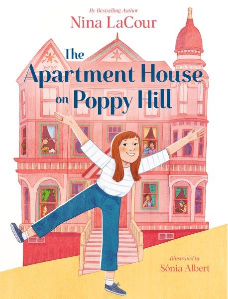 The apartment house on Poppy Hill / by Nina LaCour ; illustrated by Sònia Albert.