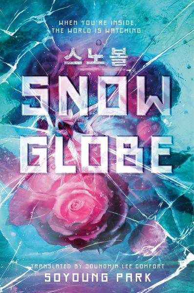 Snowglobe / Soyoung Park ; translated by Joungmin Lee Comfort.