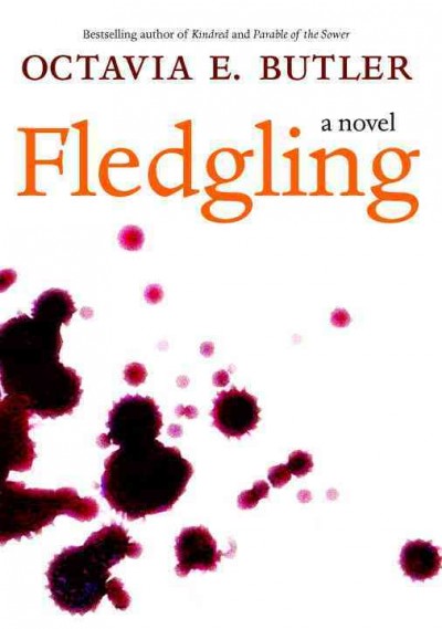 Fledgling : a novel / Octavia E. Butler.