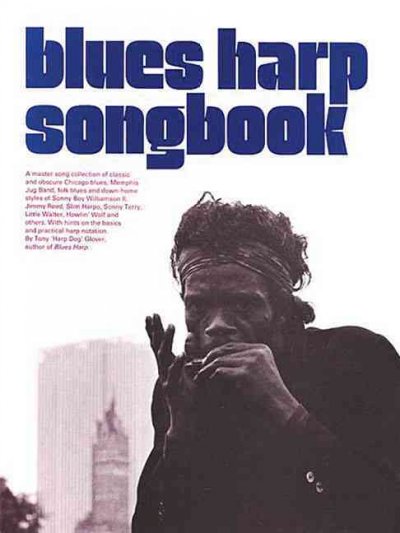 Blues harp songbook / by Tony "Harp Dog" Glover.