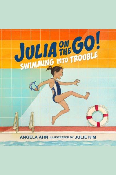 Swimming into trouble / Angela Ahn.