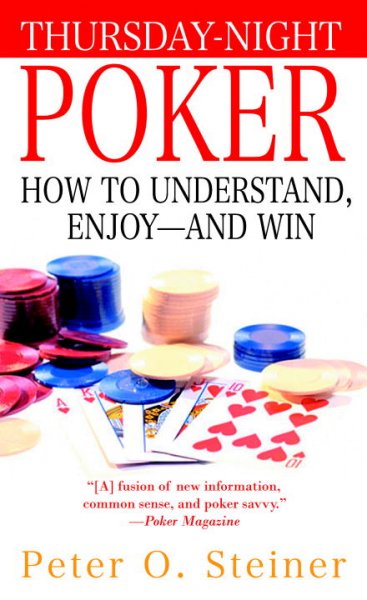 Thursday-night poker : how to understand, enjoy -- and win / Peter O. Steiner.