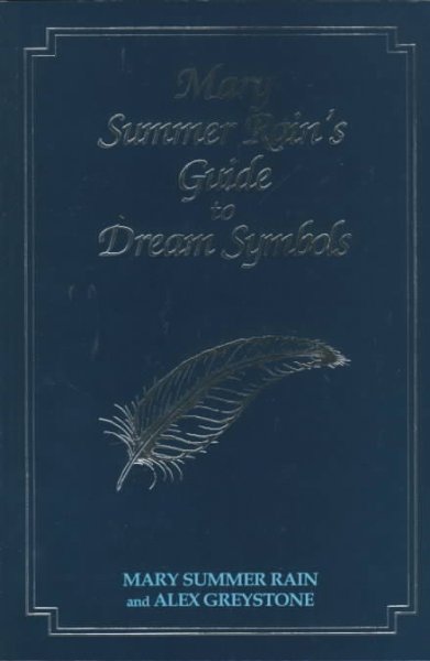 Mary Summer Rain's guide to dream symbols / Mary Summer Rain and Alex Greystone.
