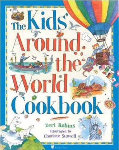 The kids' around the world cookbook / Deri Robins ; illustrated by Charlotte Stowell.