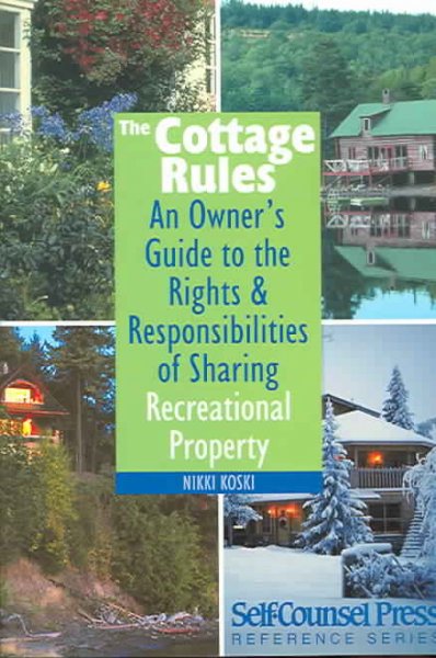 The cottage rules : an owner's guide to the rights & responsibilities of sharing recreational property.