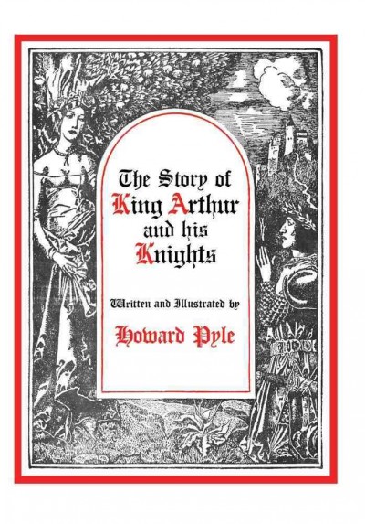 The story of King Arthur and his knights / written and illustrated by Howard Pyle.