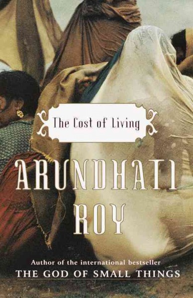 The cost of living / Arundhati Roy.