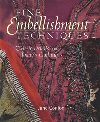 Fine embellishment techniques : classic details for today's clothing / Jane Conlon.