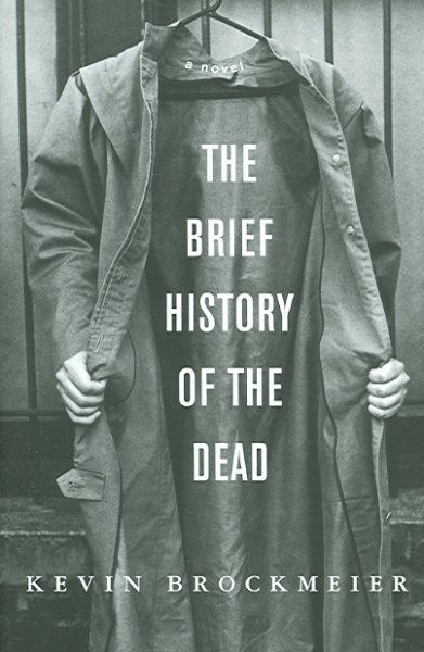 The brief history of the dead / Kevin Brockmeier.