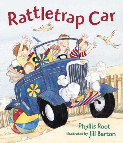 Rattletrap car / Phyllis Root ; illustrated by Jill Barton.