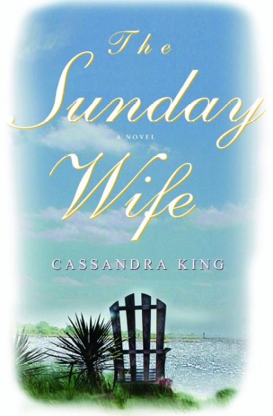 The Sunday wife / Cassandra King.