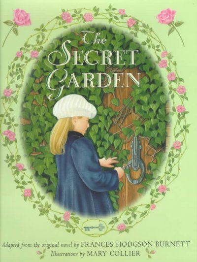 The secret garden / adapted from the original novel by Frances Hodgson Burnett ; illustrations by Mary Collier ; text adapted by Alix Reid.