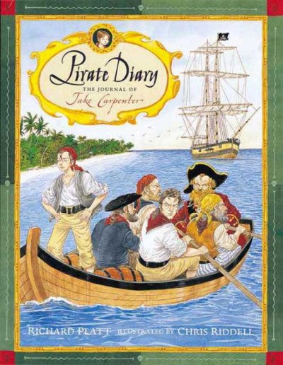 Pirate diary : the journal of Jake Carpenter / Richard Platt ; illustrated by Chris Riddell.