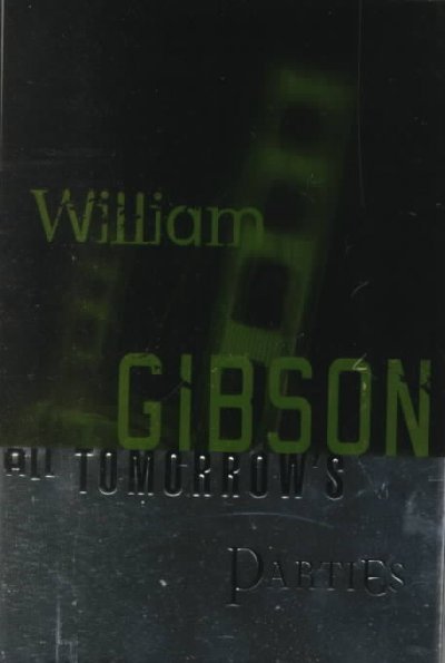 All tomorrow's parties / William Gibson.