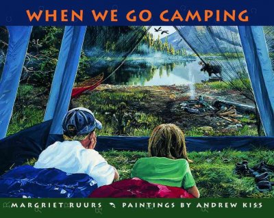 When we go camping / Margriet Ruurs ; paintings by Andrew Kiss.