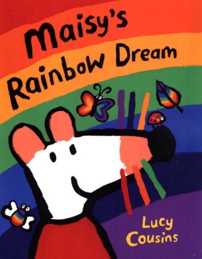 Maisy's rainbow dream / Lucy Cousins.
