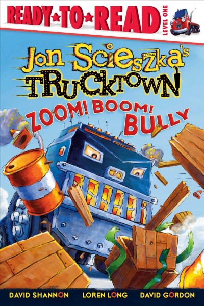 Zoom! boom! bully / written by Jon Scieszka ; characters and environments developed by  the Design Garage (David Gordon, Loren Long, David Shannon).