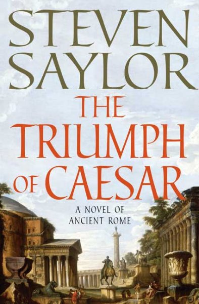 The triumph of Caesar : a novel of ancient Rome / Steven Saylor.