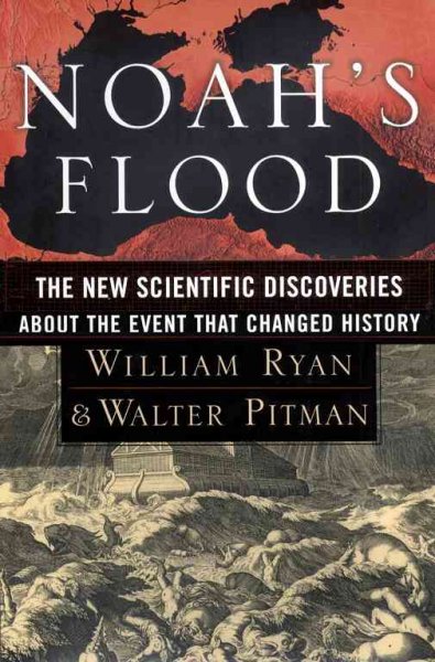 Noah's flood : the new scientific discoveries about the event that changed history / William Ryan and Walter Pitman ; illustrations by Anastasia Sotiropoulos ; maps by William Haxby.