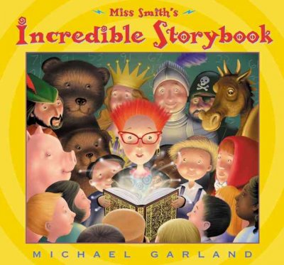 Miss Smith's incredible storybook / Michael Garland.