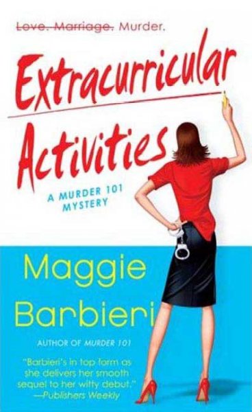 Extracurricular activities : a Murder 101 mystery / Maggie Barbieri.