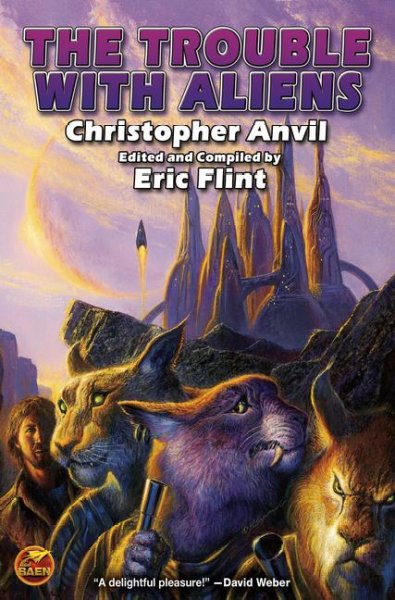The trouble with aliens / by Christopher Anvil ; edited by Eric Flint.