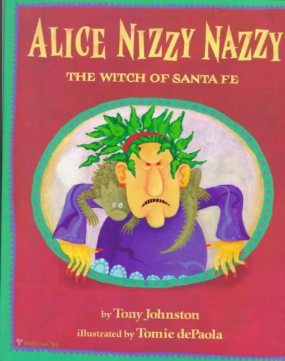 Alice Nizzy Nazzy, the Witch of Santa Fe / Tony Johnston ; illustrated by Tomie dePaola.
