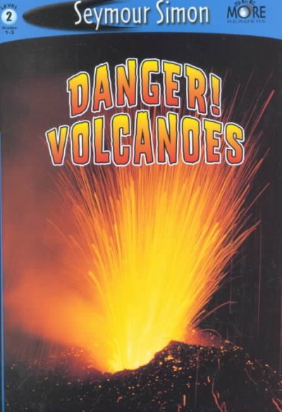 Danger! volcanoes / Seymour Simon.