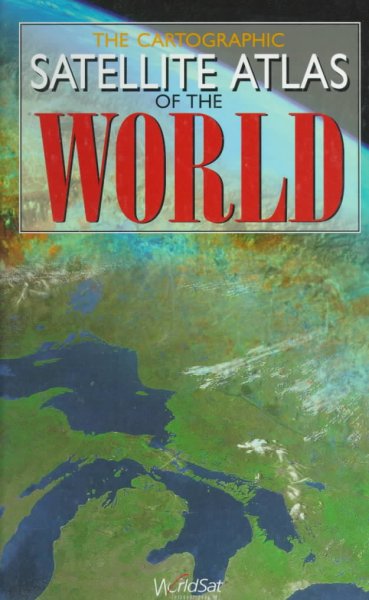 The cartographic satellite atlas of the world / WorldSat.
