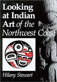Looking at Indian art of the Northwest Coast / Hilary Stewart.