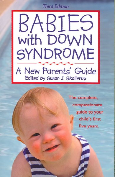 Babies with Down syndrome : a new parents' guide / edited by Susan J. Skallerup.