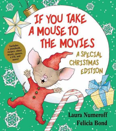 If you take a mouse to the movies [sound recording] : a special Christmas edition / Songs written by Sarah Weeks ; based on the If you give... book series written by Laura Numeroff ; illustrated by Felicia Bond.