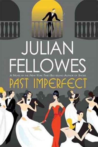 Past imperfect / Julian Fellowes.