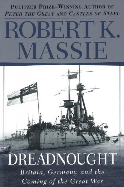 Dreadnought : Britain, Germany, and the coming of the great war / Robert K. Massie.