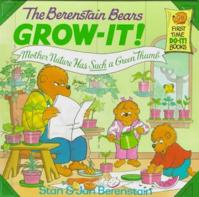 The Berenstain Bears grow-it / Stan & Jan Berenstain.