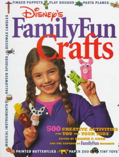 FamilyFun crafts / edited by Deanna F. Cook and the experts at FamilyFun magazine.