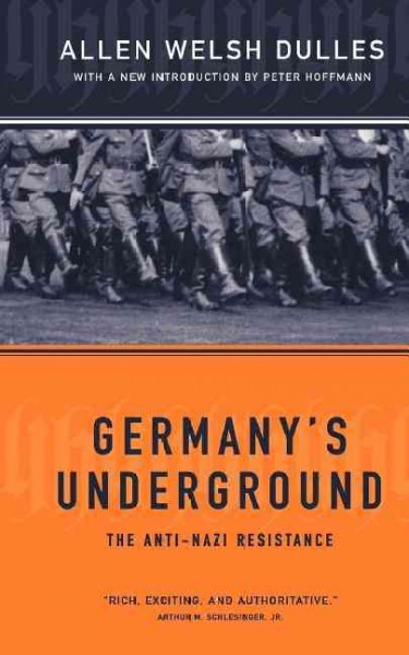Germany's underground / by Allen Welsh Dulles.