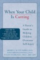 Go to record When your child is cutting : a parent's guide to helping c...