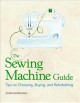The sewing machine guide : tips on choosing, buying, and refurbishing  Cover Image