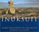 Inuksuit : silent messengers of the Arctic  Cover Image