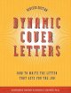 Dynamic cover letters : how to write the letter that gets you the job  Cover Image