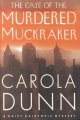 The case of the murdered muckraker : a Daisy Dalrymple mystery  Cover Image