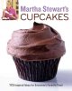 Go to record Martha Stewart's cupcakes : 175 inspired ideas for everyon...