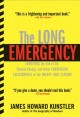 The long emergency : surviving the converging catastrophes of the twenty-first century  Cover Image