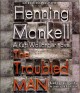 Go to record The troubled man a Kurt Wallander novel
