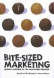 Bite-sized marketing : realistic solutions for the overworked librarian  Cover Image