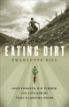 Eating dirt : deep forests, big timber and life with the tree-planting tribe  Cover Image