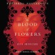 The blood of flowers [a novel]  Cover Image