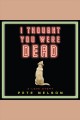 I thought you were dead a love story  Cover Image