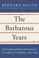 The barbarous years : the peopling of British North America : the conflict of civilizations, 1600-1675  Cover Image